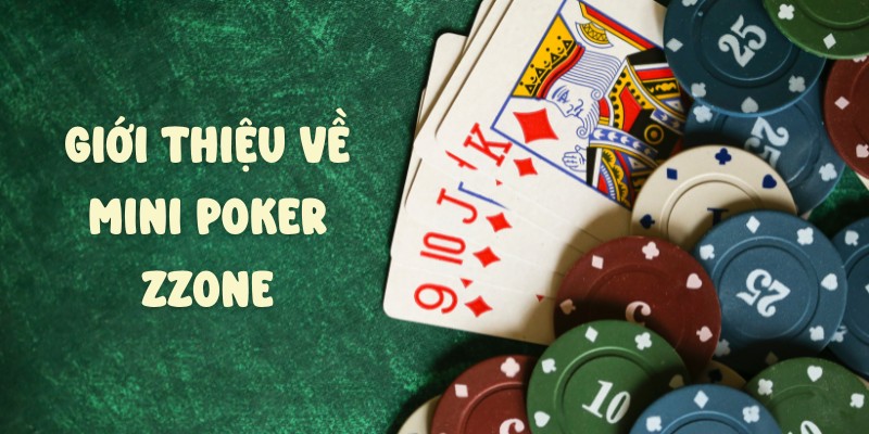 gioi-thieu-ve-mini-poker-zzone