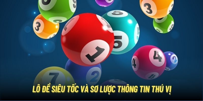 thong-tin-so-luoc-ve-lo-de-sieu-toc